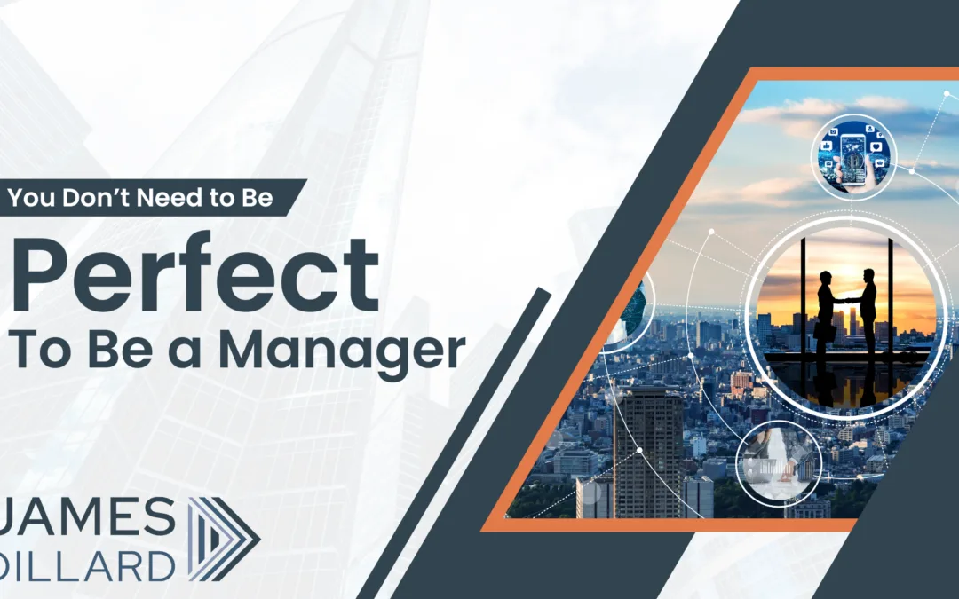 You Don’t Need to Be Perfect to Be a Manager