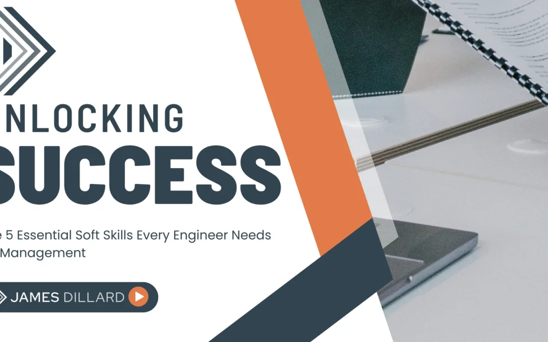 5 Essential Soft Skills Every Engineer Needs for Management
